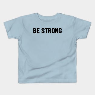 Be Strong Cool Motivational Kids T-Shirt